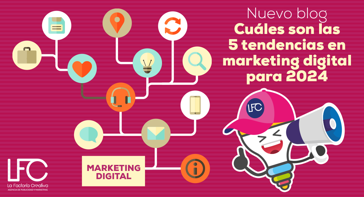 Nuevas tendencias de Marketing Digital 2024 - La factoría creativa - agencia de p ublicidad y marketing